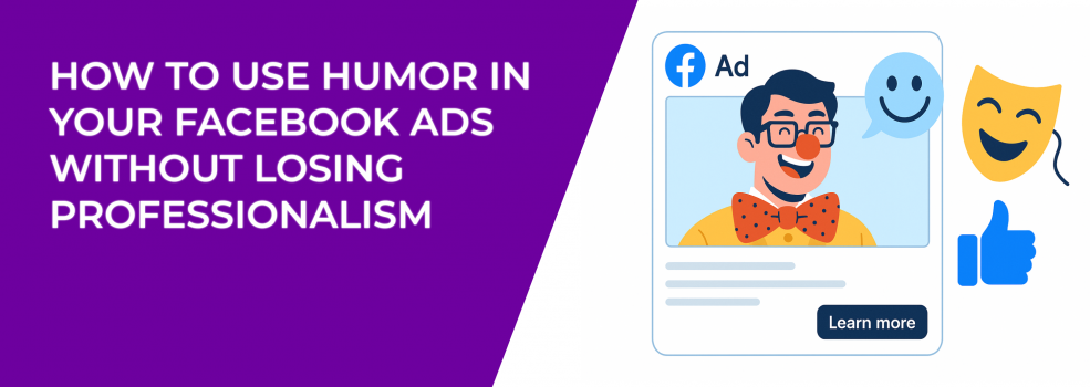 How to Use Humor in Your Facebook Ads Without Losing Professionalism