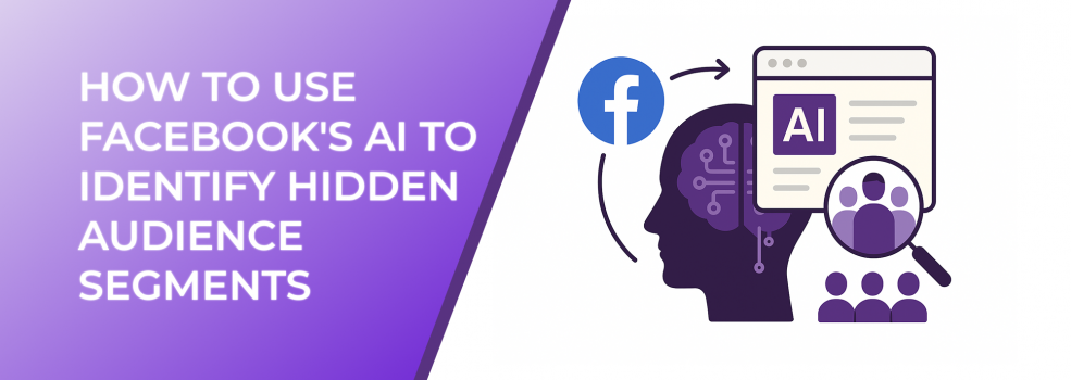 How to Use Facebook's AI to Identify Hidden Audience Segments