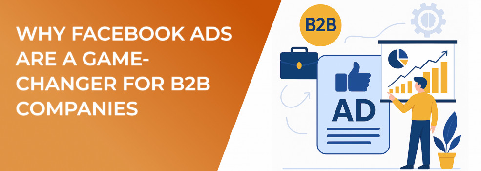 Why Facebook Ads Are a Game-Changer for B2B Companies