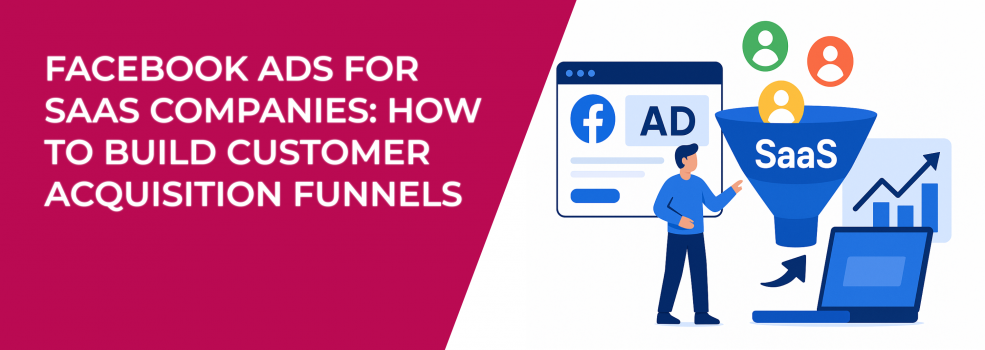 Facebook Ads for SaaS Companies: How to Build Customer Acquisition Funnels