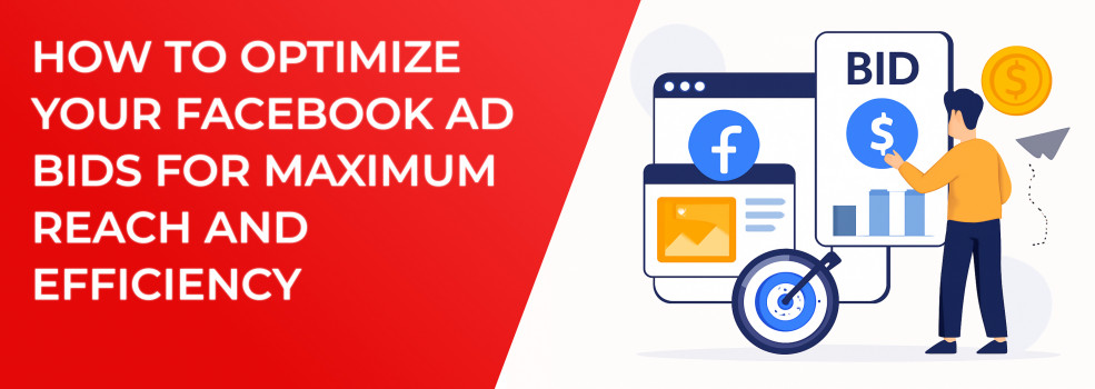 How to Optimize Your Facebook Ad Bids for Maximum Reach and Efficiency