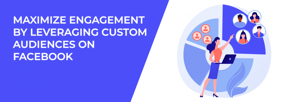 Maximize Engagement by Leveraging Custom Audiences on Facebook