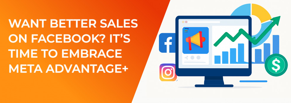 Want Better Sales on Facebook? It’s Time to Embrace Meta Advantage+