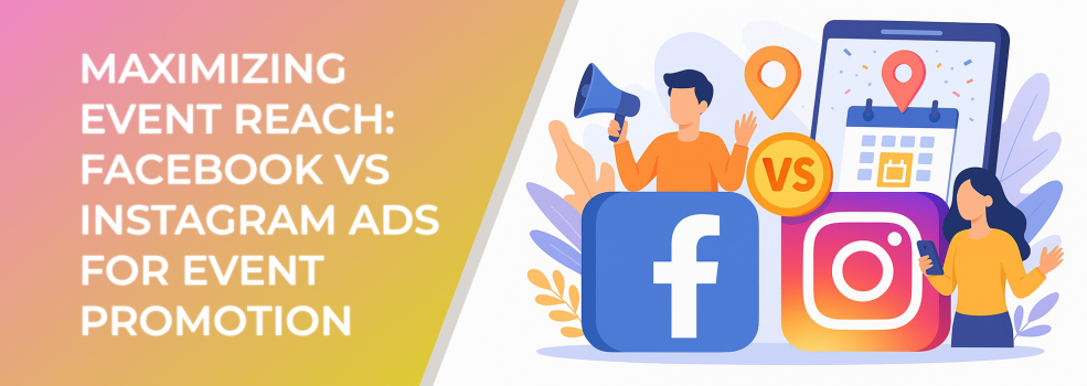Maximizing Event Reach: Facebook vs Instagram Ads for Event Promotion
