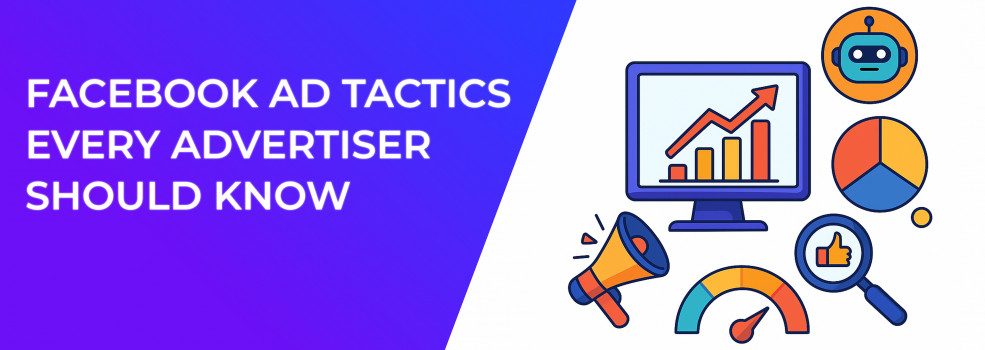 Facebook Ad Tactics Every Advertiser Should Know