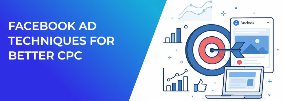 Facebook Ad Techniques For Better CPC