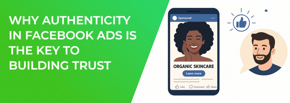 Why Authenticity in Facebook Ads is the Key to Building Trust