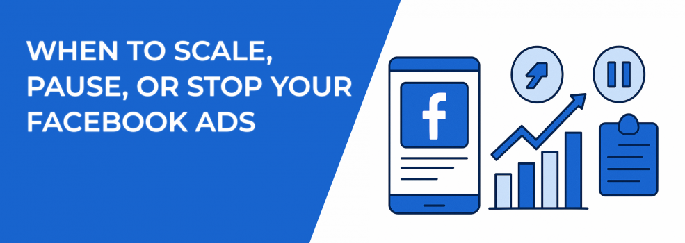 When to Scale, Pause, or Stop Your Facebook Ads