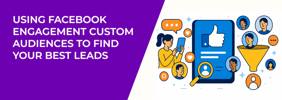 Using Facebook Engagement Custom Audiences to Find Your Best Leads