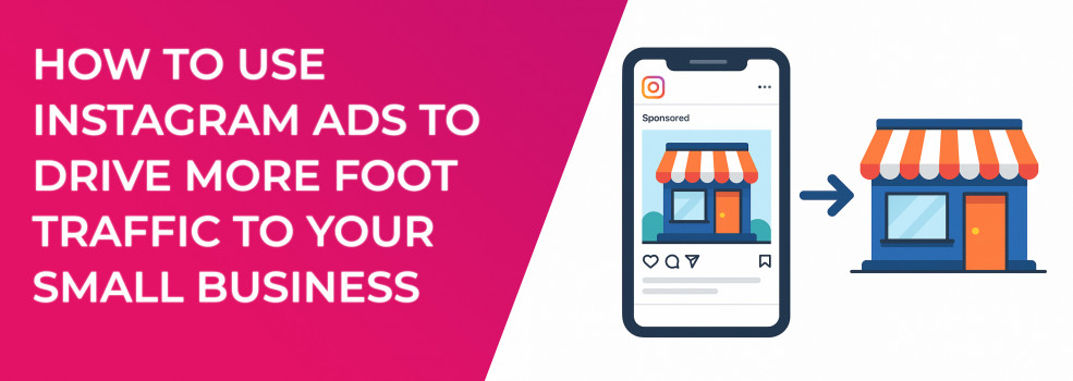 How to Use Instagram Ads to Drive More Foot Traffic to Your Small Business