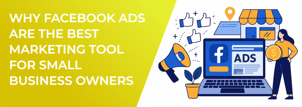 Why Facebook Ads Are the Best Marketing Tool for Small Business Owners