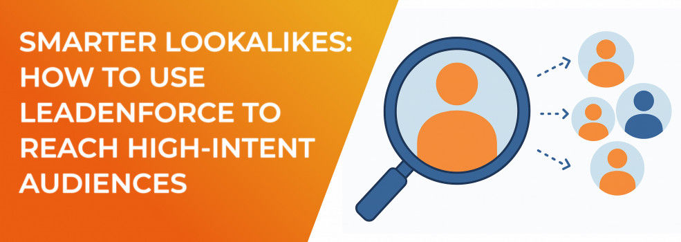 Smarter Lookalikes: How to Use LeadEnforce to Reach High-Intent Audiences