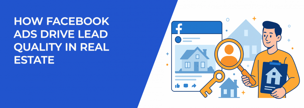 How Facebook Ads Drive Lead Quality In Real Estate