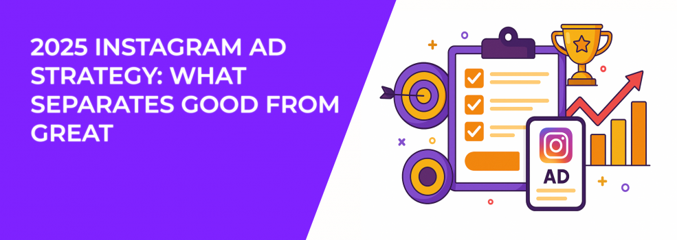 2025 Instagram Ad Strategy: What Separates Good from Great
