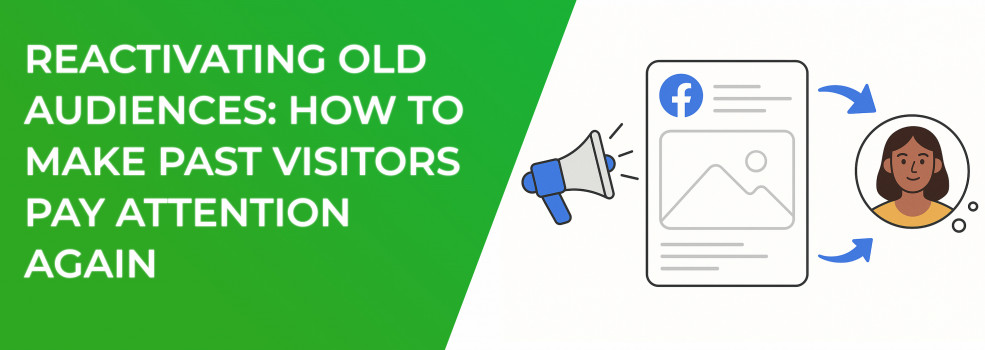 Reactivating Old Audiences: How to Make Past Visitors Pay Attention Again