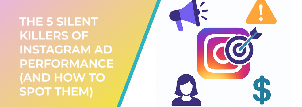 The 5 Silent Killers of Instagram Ad Performance (and How to Spot Them)