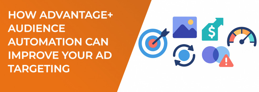 How Advantage+ Audience Automation Can Improve Your Ad Targeting