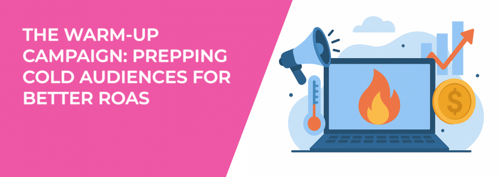 The Warm-Up Campaign: Prepping Cold Audiences for Better ROAS