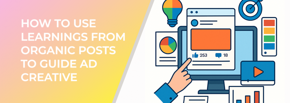 How to Use Learnings from Organic Posts to Guide Ad Creative
