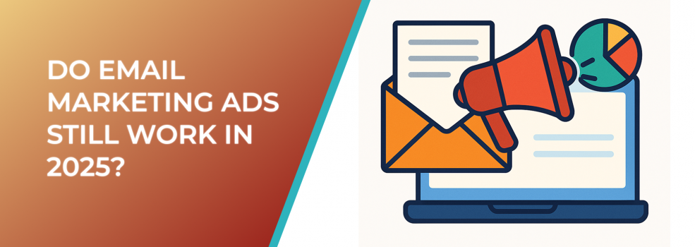 Do email marketing Ads Still Work in 2025?
