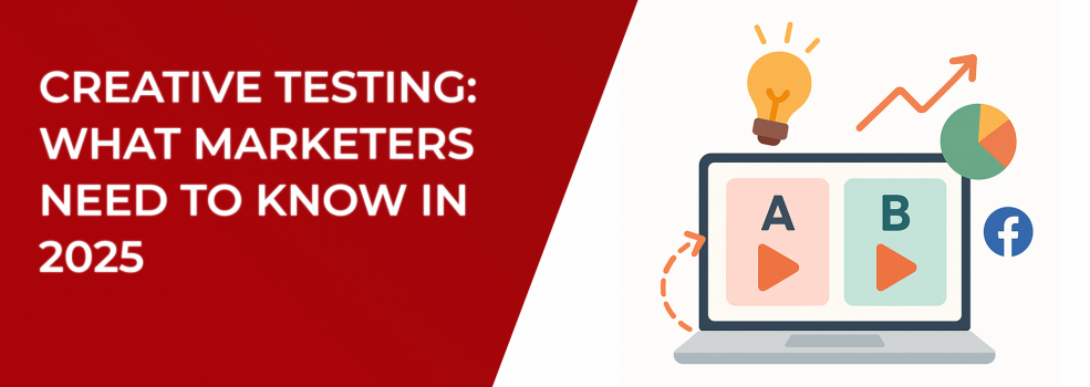 Creative Testing: What Marketers Need to Know in 2025