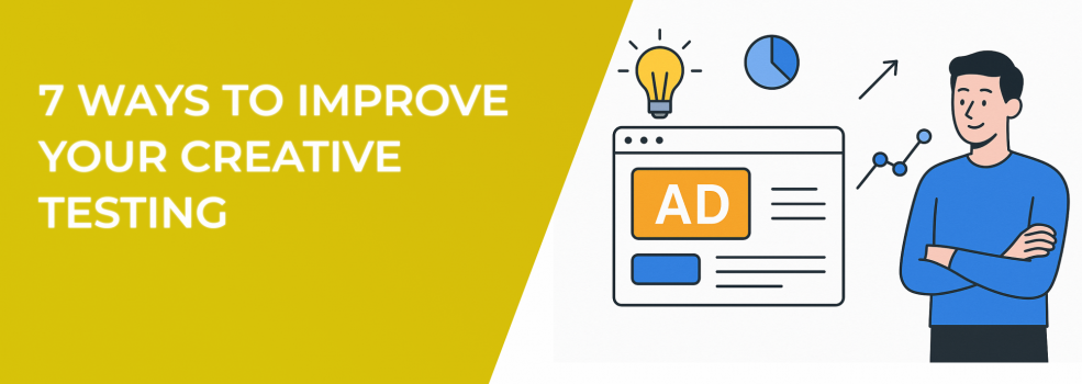 7 Ways to Improve Your Creative Testing