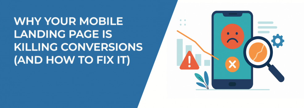 Why Your Mobile Landing Page Is Killing Conversions (And How to Fix It)