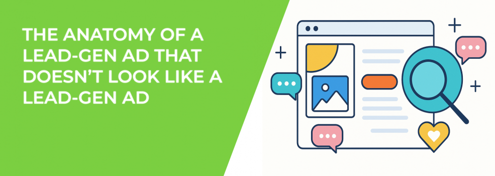 The Anatomy of a Lead-Gen Ad That Doesn’t Look Like a Lead-Gen Ad