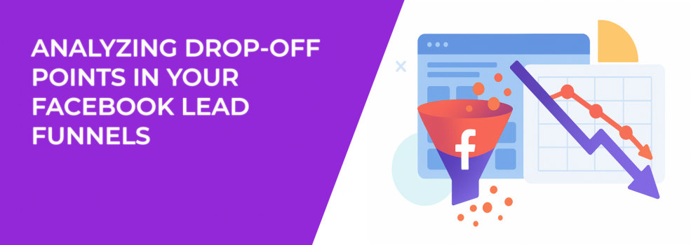 Analyzing Drop-off Points in Your Facebook Lead Funnels
