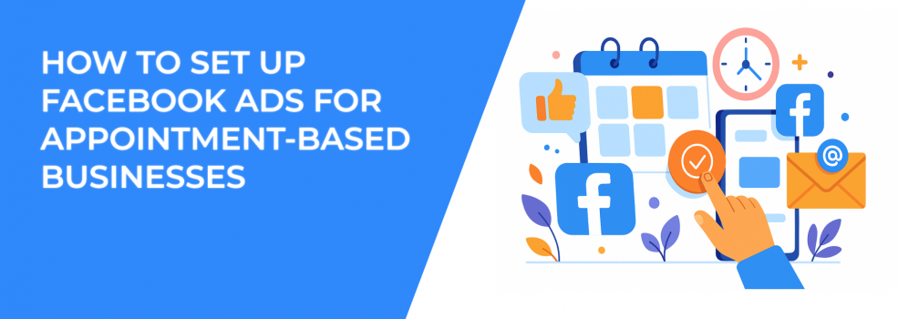 How to Set Up Facebook Ads for Appointment-Based Businesses