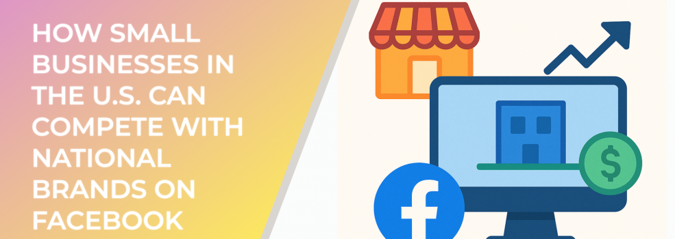 How Small Businesses in the U.S. Can Compete with National Brands on Facebook