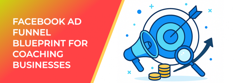 Facebook Ad Funnel Blueprint for Coaching Businesses