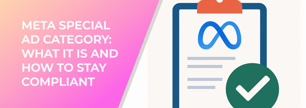 Meta Special Ad Category: What It Is and How to Stay Compliant