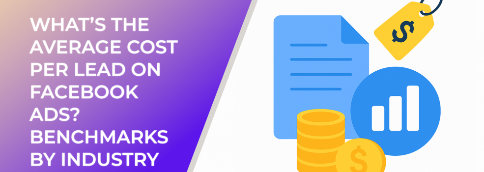 What’s the Average Cost Per Lead on Facebook Ads? Benchmarks by Industry