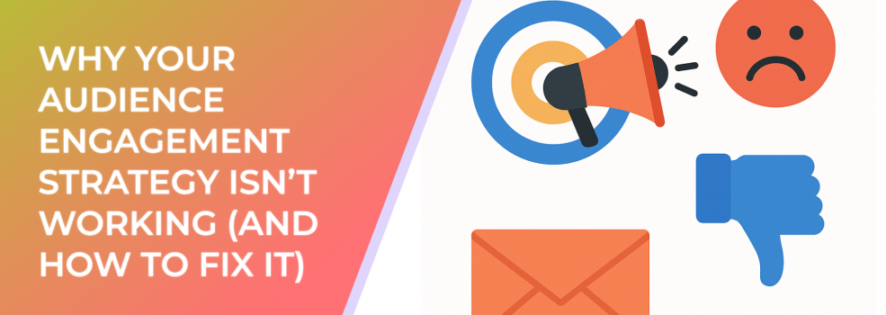 Why Your audience engagement Strategy Isn’t Working (And How to Fix It)