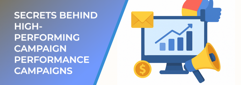 Secrets Behind High-Performing campaign performance Campaigns