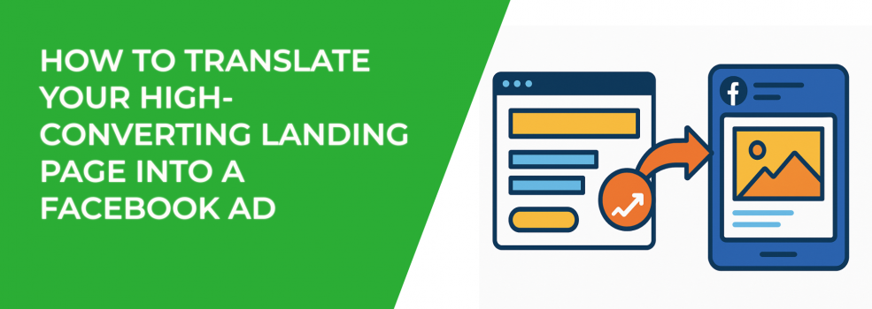 How to Translate Your High-Converting Landing Page into a Facebook Ad