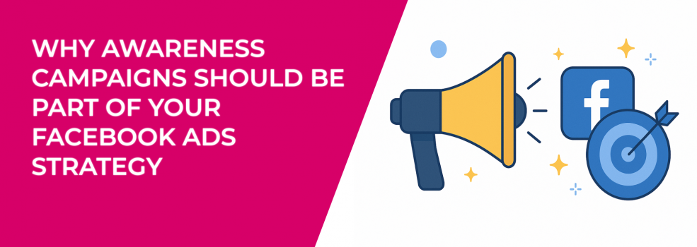Why Awareness Campaigns Should Be Part of Your Facebook Ads Strategy