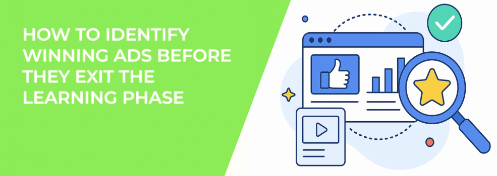 How to Identify Winning Ads Before They Exit the Learning Phase