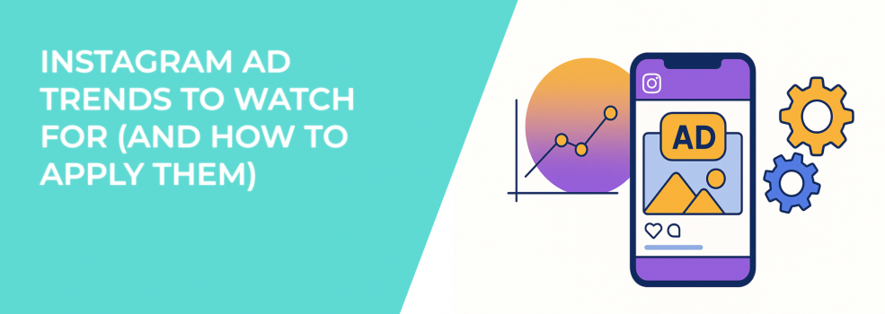 Instagram Ad Trends to Watch For (and How to Apply Them)