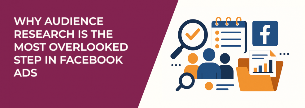 Why Audience Research Is the Most Overlooked Step in Facebook Ads