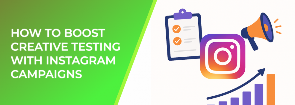 How To Boost Creative Testing With Instagram Campaigns