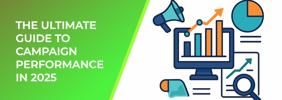 The Ultimate Guide To Campaign Performance In 2025