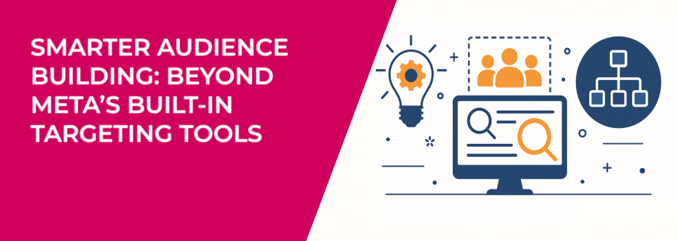 Smarter Audience Building: Beyond Meta’s Built-In Targeting Tools