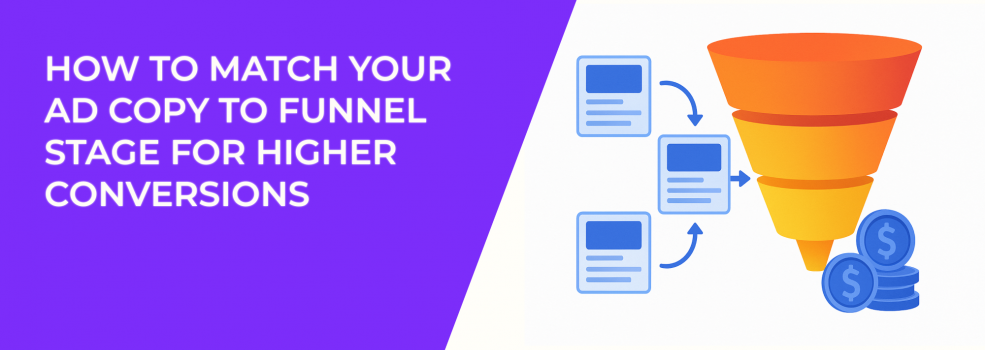 How to Match Your Ad Copy to Funnel Stage for Higher Conversions