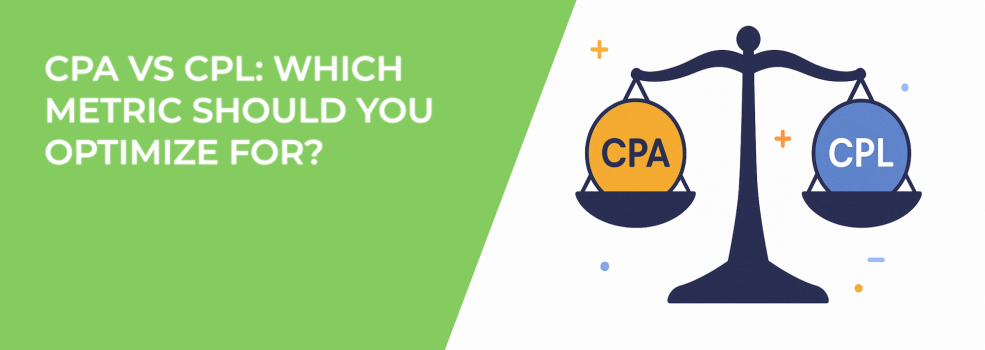 CPA vs CPL: Which Metric Should You Optimize For?