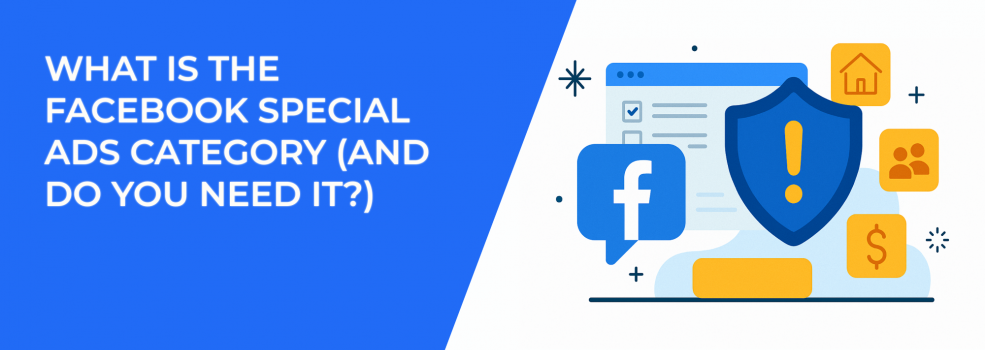 What Is the Facebook Special Ads Category (And Do You Need It?)