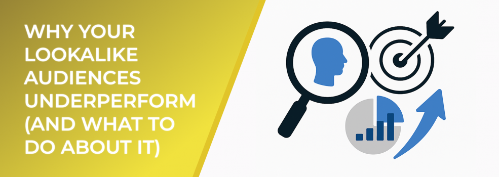 Why Your Lookalike Audiences Underperform (And What to Do About It)