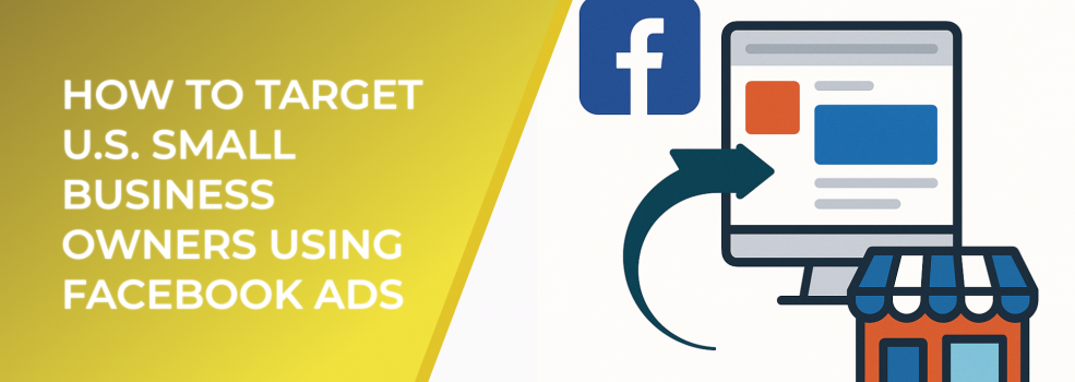 How to Target U.S. Small Business Owners Using Facebook Ads