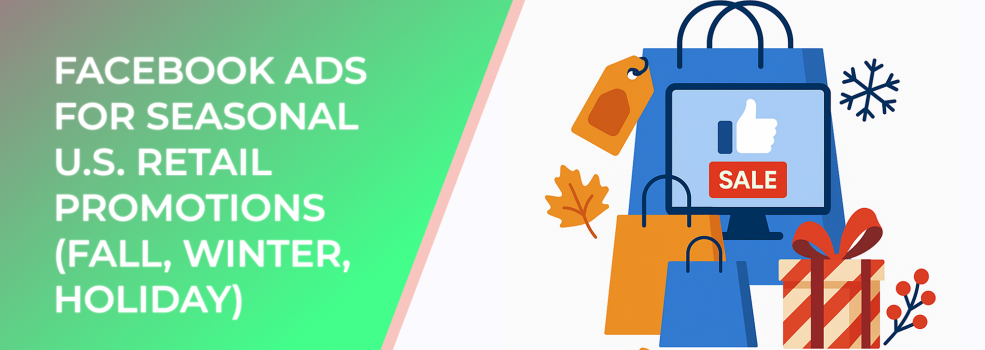 Facebook Ads for Seasonal U.S. Retail Promotions (Fall, Winter, Holiday)